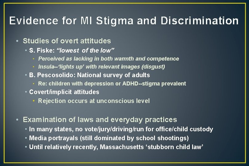 Evidence for MI Stigma and Discrimination • Studies of overt attitudes • S. Fiske: