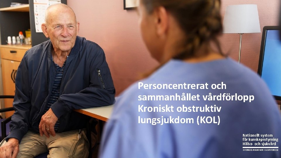 Personcentrerat och sammanhållet vårdförlopp Kroniskt obstruktiv lungsjukdom (KOL) Nationellt system för kunskapsstyrning Hälso- och