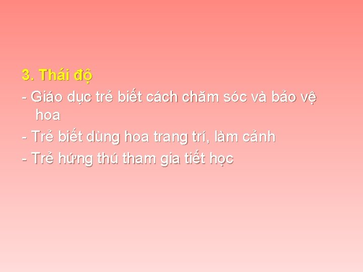 3. Thái độ - Giáo dục trẻ biết cách chăm sóc và bảo vệ