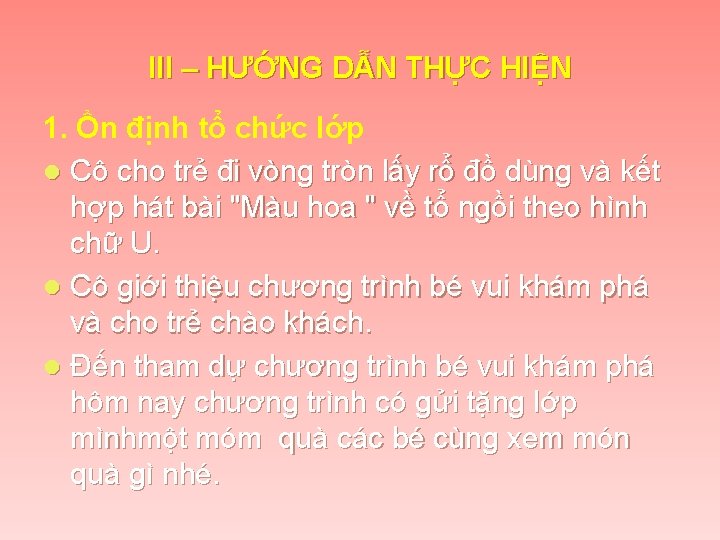 III – HƯỚNG DẪN THỰC HIỆN 1. Ổn định tổ chức lớp l Cô