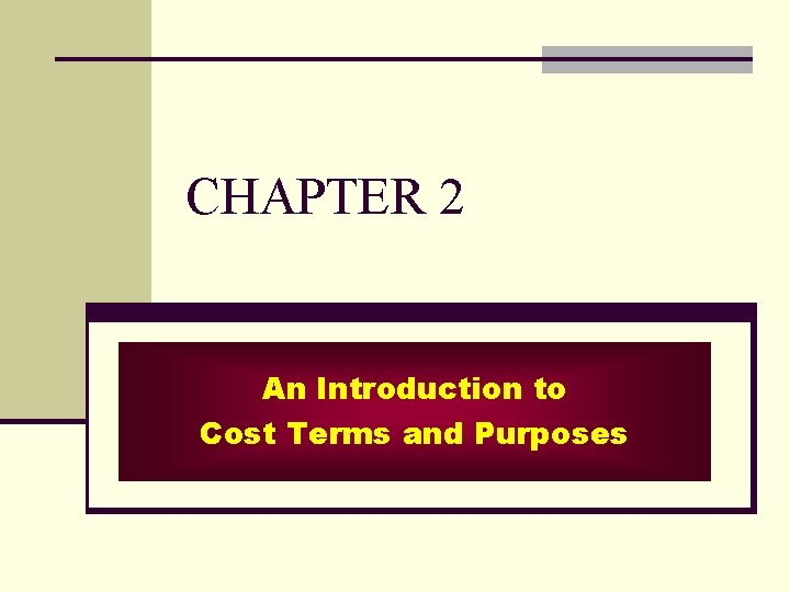 CHAPTER 2 An Introduction to Cost Terms and