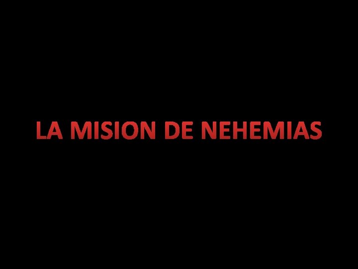 LA MISION DE NEHEMIAS 
