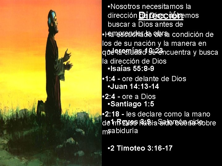  • Nosotros necesitamos la dirección Dirección de Dios, debemos buscar a Dios antes