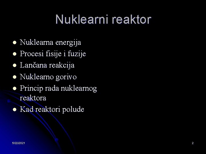 Nuklearni reaktor l l l Nuklearna energija Procesi fisije i fuzije Lančana reakcija Nuklearno