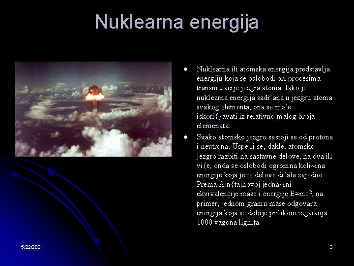 Nuklearna energija l l 5/22/2021 Nuklearna ili atomska energija predstavlja energiju koja se oslobodi