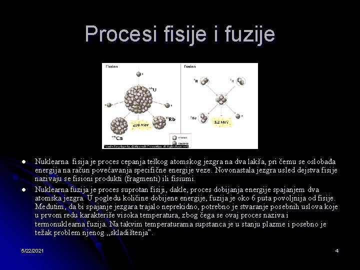 Procesi fisije i fuzije l l Nuklearna fisija je proces cepanja teškog atomskog jezgra