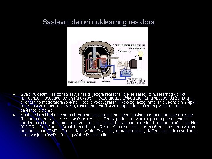 Sastavni delovi nuklearnog reaktora l l Svaki nuklearni reaktor sastavljen je iz: jezgra reaktora