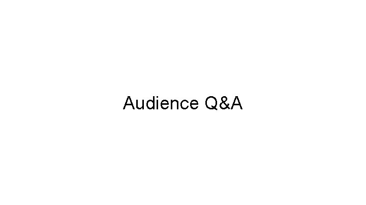 Audience Q&A 