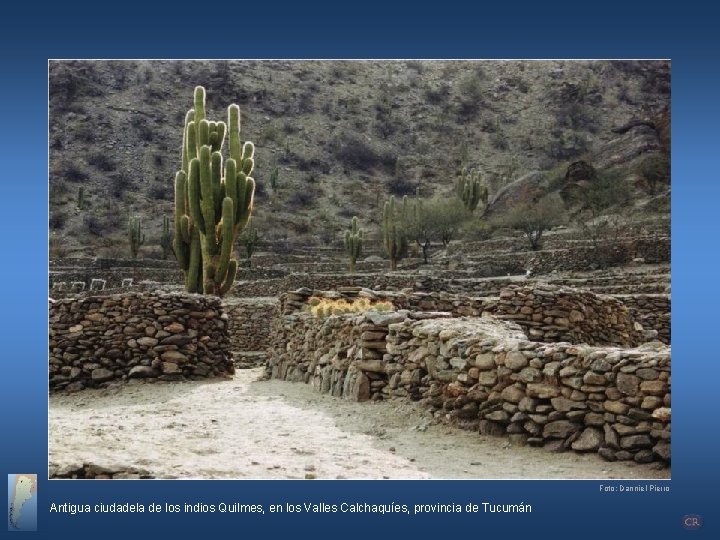 Foto: Danniel Pierro Antigua ciudadela de los indios Quilmes, en los Valles Calchaquíes, provincia