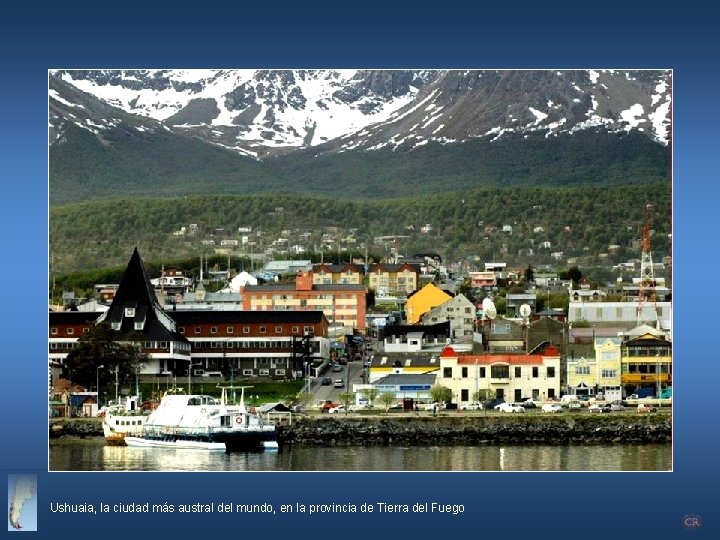 Ushuaia, la ciudad más austral del mundo, en la provincia de Tierra del Fuego