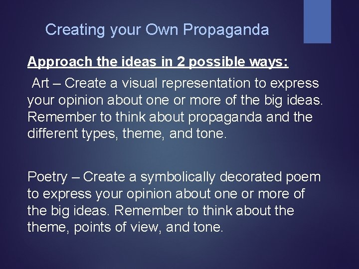 Creating your Own Propaganda Approach the ideas in 2 possible ways: Art – Create