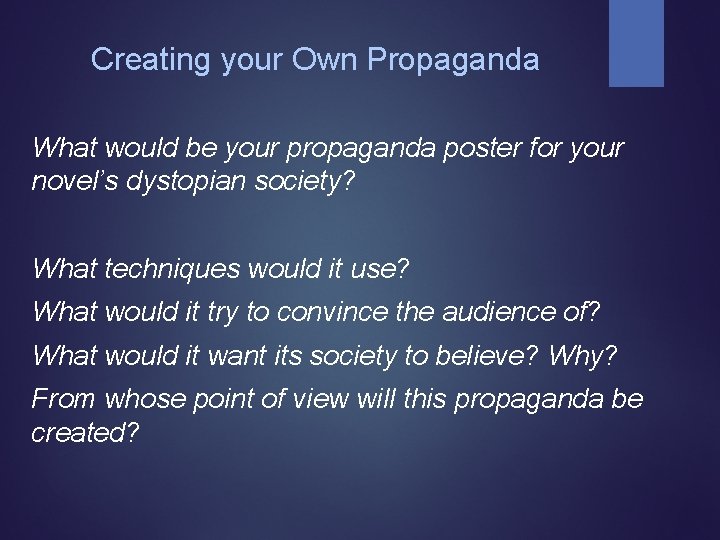 Creating your Own Propaganda What would be your propaganda poster for your novel’s dystopian