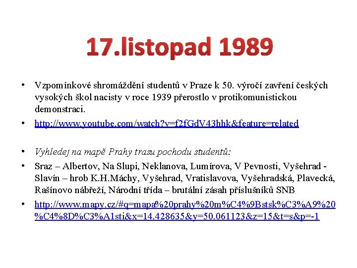 17. listopad 1989 • Vzpomínkové shromáždění studentů v Praze k 50. výročí zavření českých