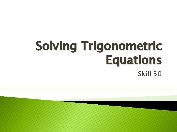 Solving Trigonometric Equations Skill 30 