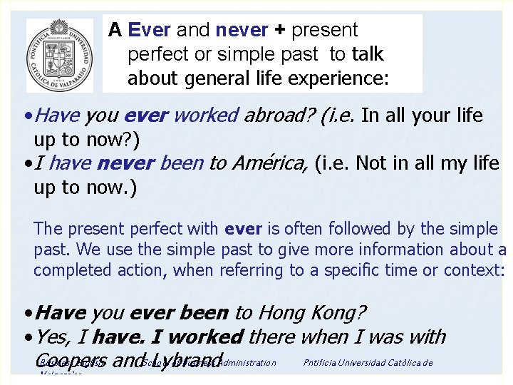 A Ever and never + present perfect or simple past to talk about general