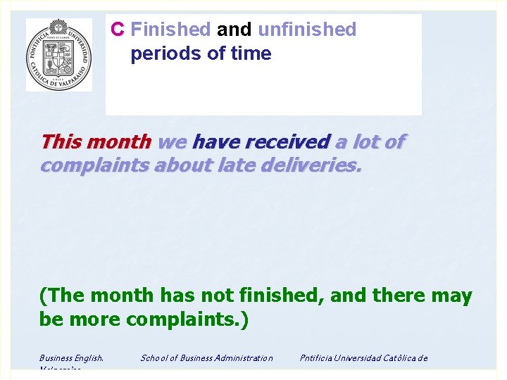 C Finished and unfinished periods of time This month we have received a lot