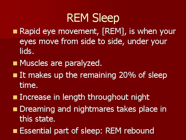 REM Sleep n Rapid eye movement, [REM], is when your eyes move from side