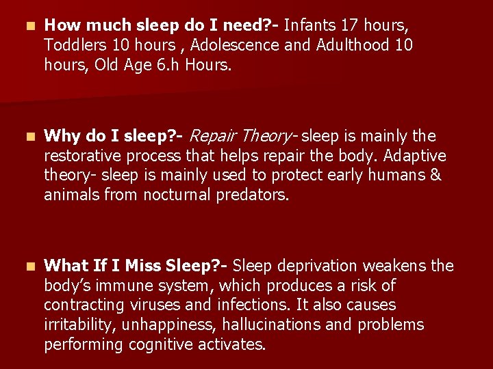 n How much sleep do I need? - Infants 17 hours, Toddlers 10 hours n How much sleep do I need? - Infants 17 hours, Toddlers 10 hours