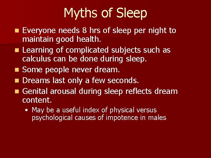 Myths of Sleep n n n Everyone needs 8 hrs of sleep per night Myths of Sleep n n n Everyone needs 8 hrs of sleep per night