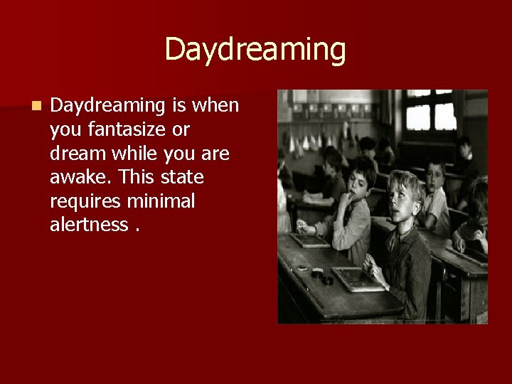 Daydreaming n Daydreaming is when you fantasize or dream while you are awake. This Daydreaming n Daydreaming is when you fantasize or dream while you are awake. This