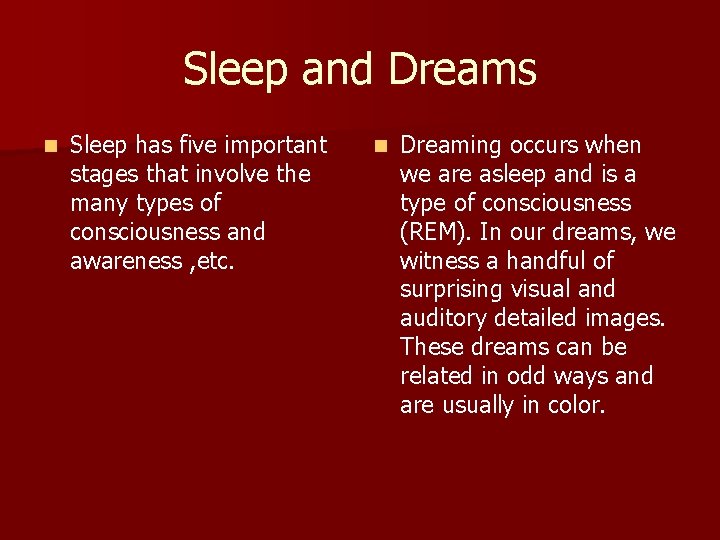 Sleep and Dreams n Sleep has five important stages that involve the many types Sleep and Dreams n Sleep has five important stages that involve the many types