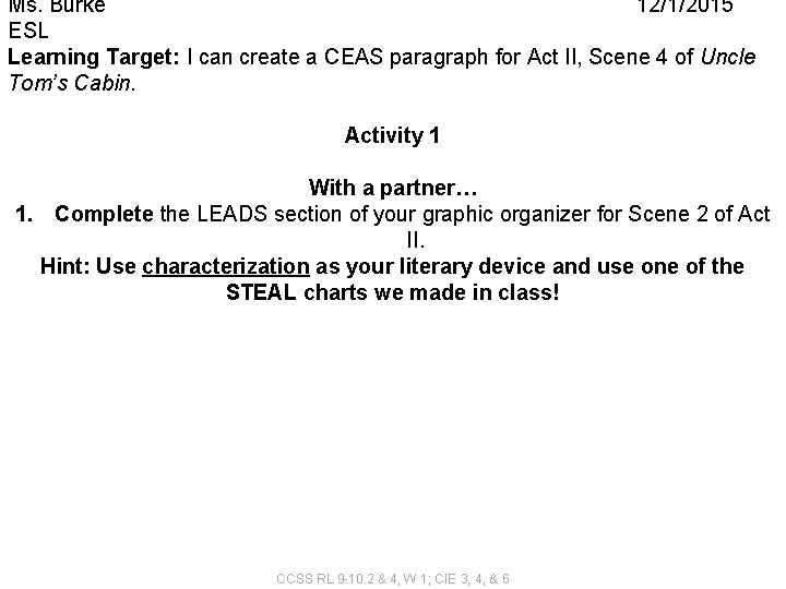 Ms. Burke 12/1/2015 ESL Learning Target: I can create a CEAS paragraph for Act