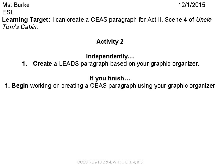 Ms. Burke 12/1/2015 ESL Learning Target: I can create a CEAS paragraph for Act