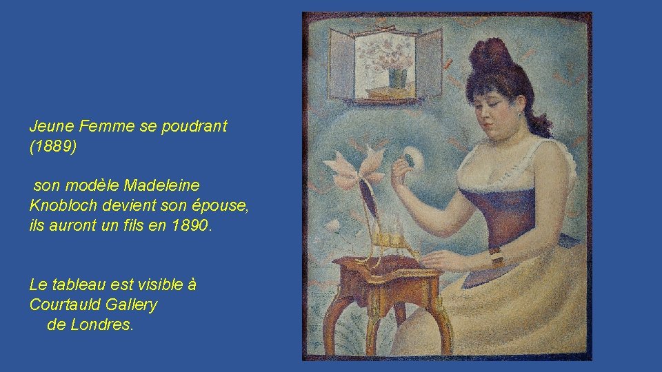 Jeune Femme se poudrant (1889) son modèle Madeleine Knobloch devient son épouse, ils auront