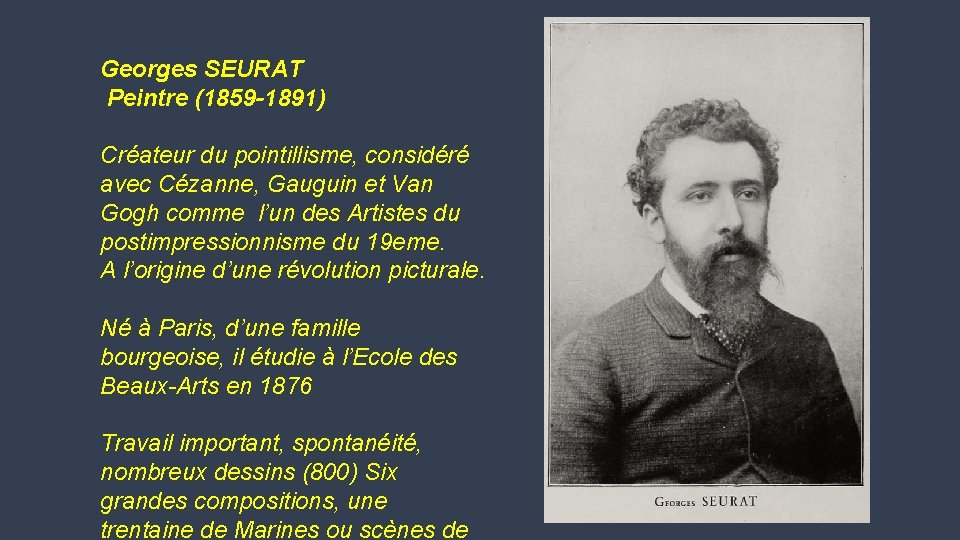 Georges SEURAT Peintre (1859 -1891) Créateur du pointillisme, considéré avec Cézanne, Gauguin et Van