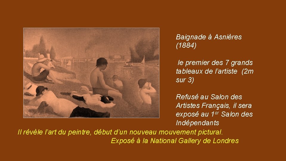 Baignade à Asnières (1884) le premier des 7 grands tableaux de l’artiste (2 m
