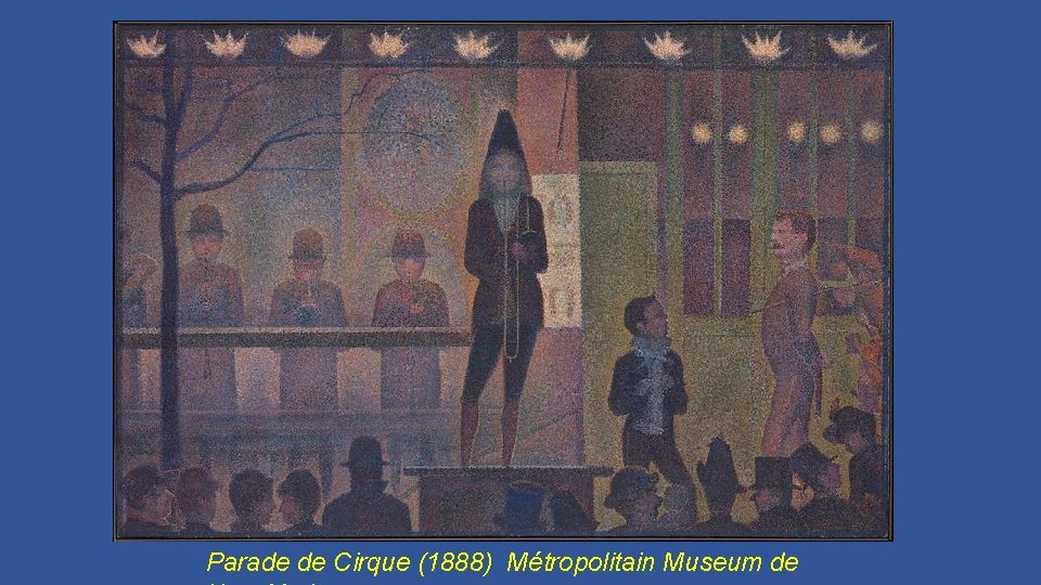 Parade de Cirque (1888) Métropolitain Museum de 