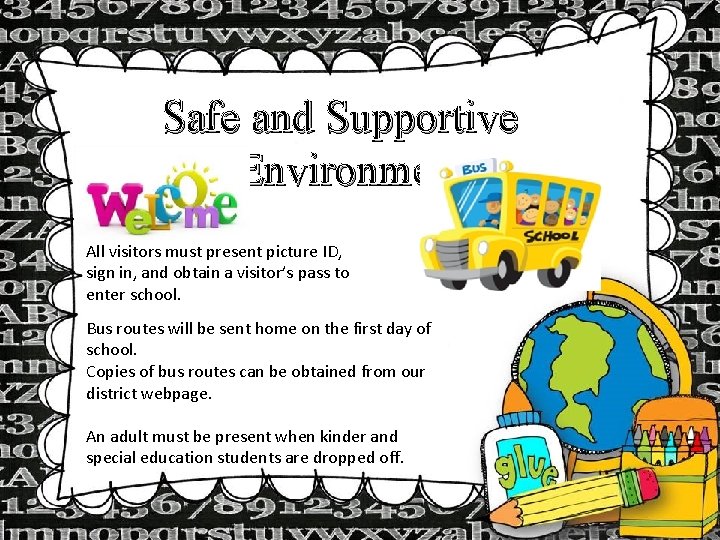 Safe and Supportive Environment All visitors must present picture ID, sign in, and obtain