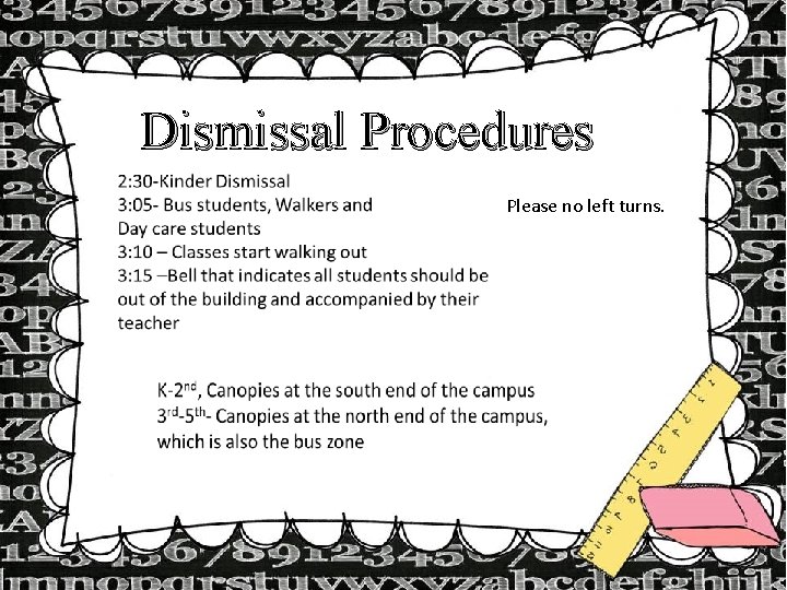 Dismissal Procedures Please no left turns. 