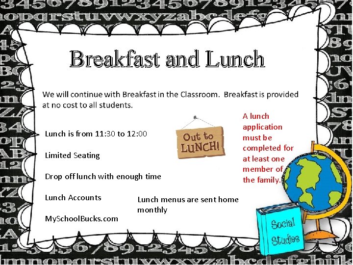 Breakfast and Lunch is from 11: 30 to 12: 00 Limited Seating Drop off