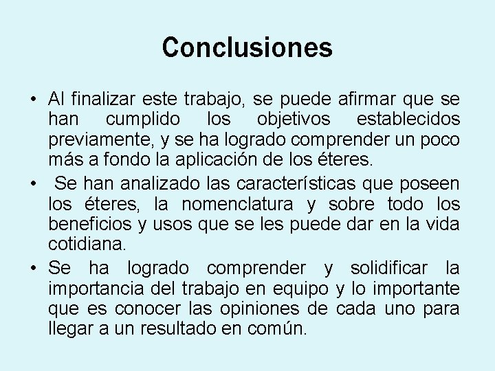 Conclusiones • Al finalizar este trabajo, se puede afirmar que se han cumplido los