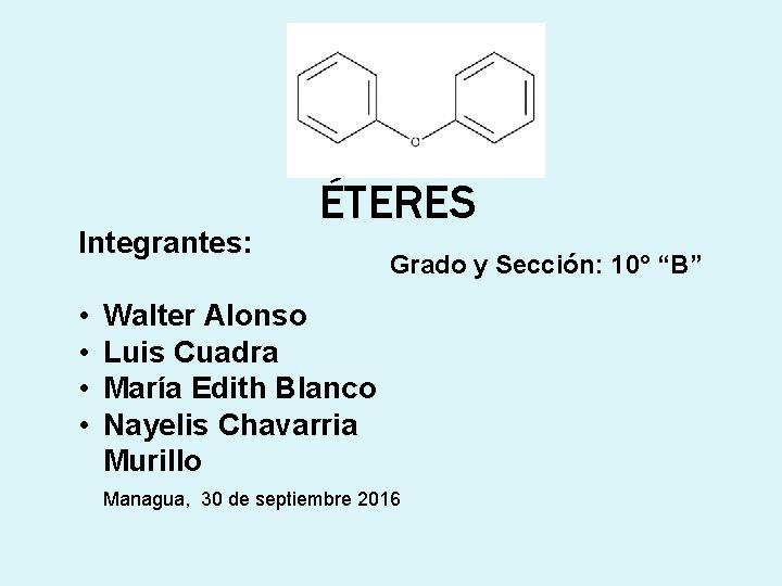 Integrantes: • • ÉTERES Grado y Sección: 10° “B” Walter Alonso Luis Cuadra María