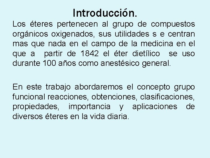 Introducción. Los éteres pertenecen al grupo de compuestos orgánicos oxigenados, sus utilidades s e