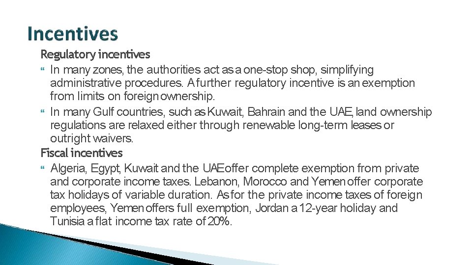 Regulatory incentives In many zones, the authorities act as a one-stop shop, simplifying administrative