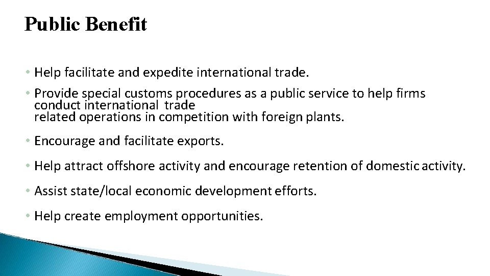 Public Benefit • Help facilitate and expedite international trade. • Provide special customs procedures