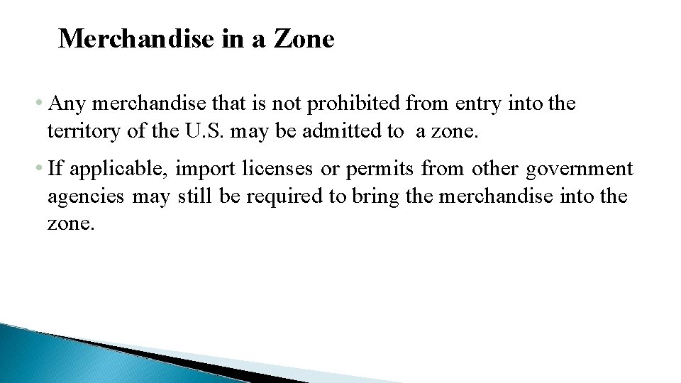 Merchandise in a Zone • Any merchandise that is not prohibited from entry into