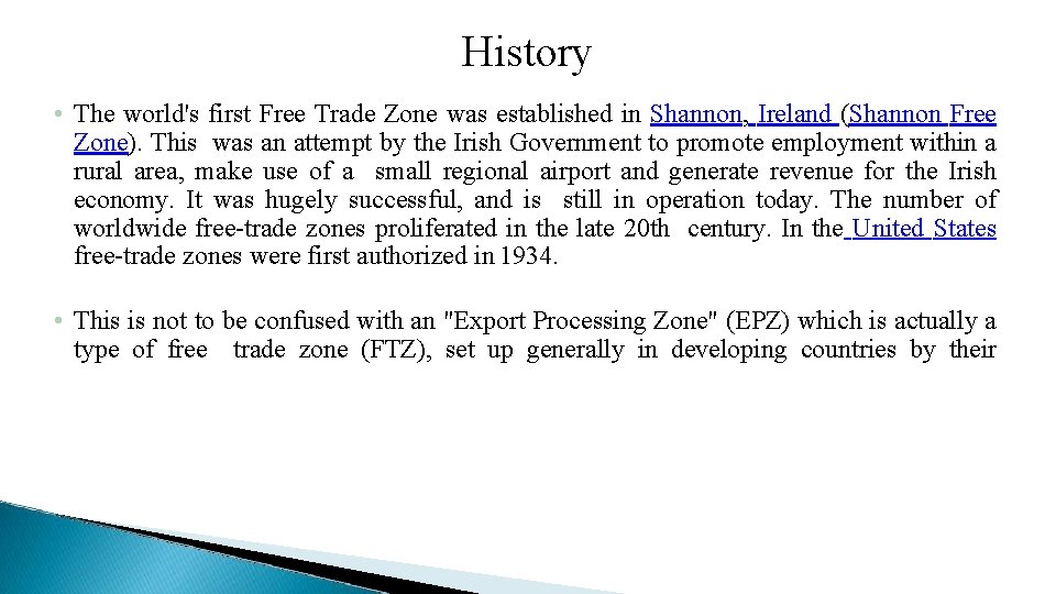 History • The world's first Free Trade Zone was established in Shannon, Ireland (Shannon