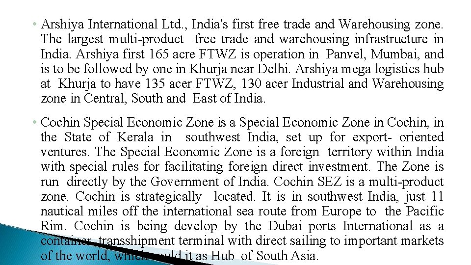  • Arshiya International Ltd. , India's first free trade and Warehousing zone. The