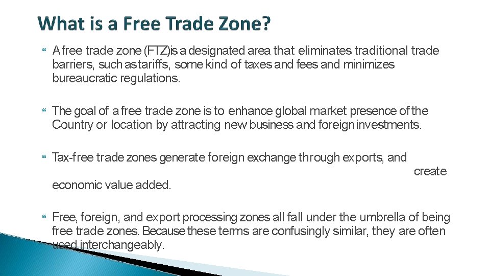  A free trade zone (FTZ)is a designated area that eliminates traditional trade barriers,