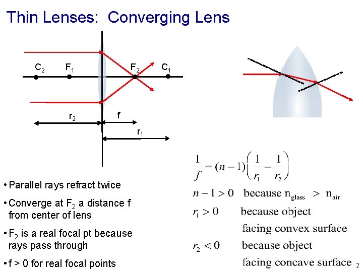 Thin Lenses: Converging Lens C 2 F 1 r 2 F 2 C 1