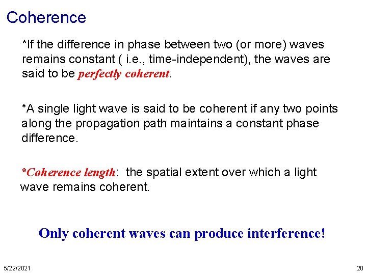 Coherence *If the difference in phase between two (or more) waves remains constant (