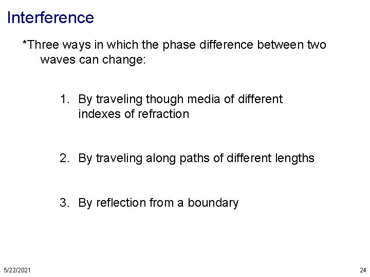 Interference *Three ways in which the phase difference between two waves can change: 1.