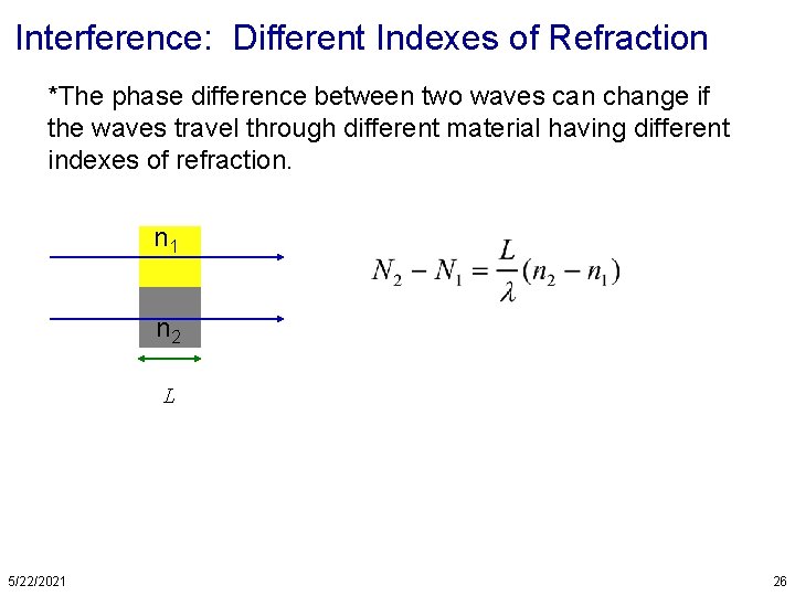 Interference: Different Indexes of Refraction *The phase difference between two waves can change if