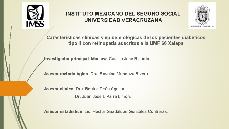 INSTITUTO MEXICANO DEL SEGURO SOCIAL UNIVERSIDAD VERACRUZANA Características clínicas y epidemiológicas de los pacientes