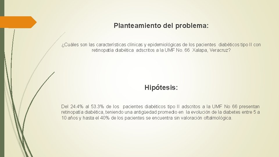 Planteamiento del problema: ¿Cuáles son las características clínicas y epidemiológicas de los pacientes diabéticos