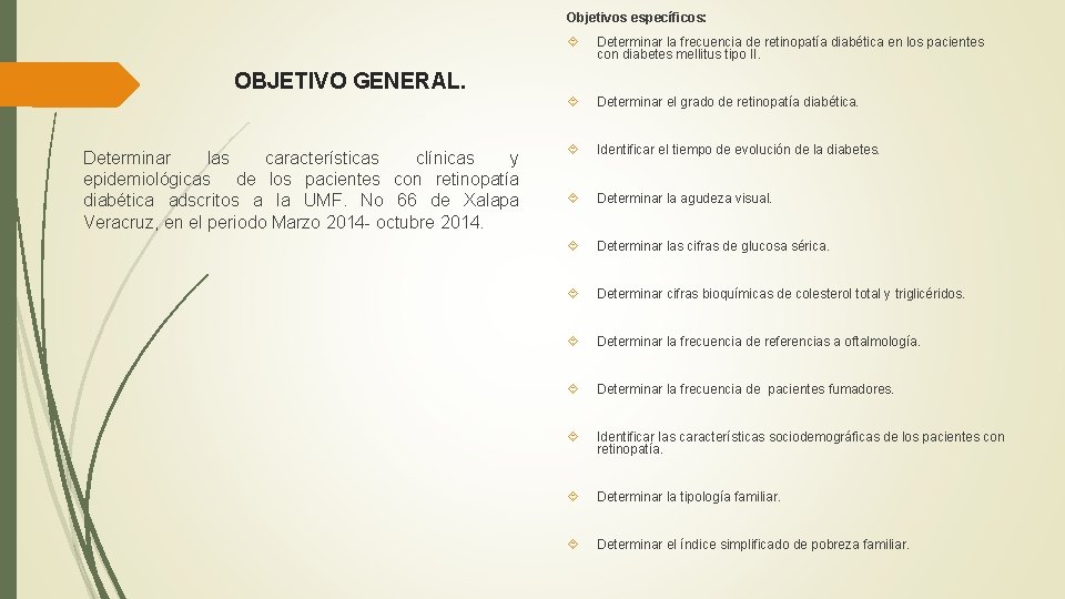 Objetivos específicos: Determinar la frecuencia de retinopatía diabética en los pacientes con diabetes mellitus